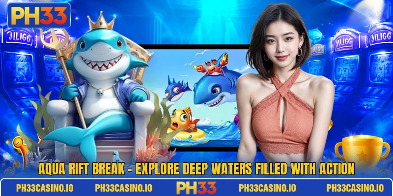 Aqua Rift Break – Explore Deep Waters Filled With Action 3 Aqua Rift Break – Explore Deep Waters Filled With Action