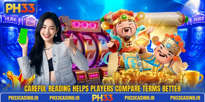 Careful reading helps players compare terms better