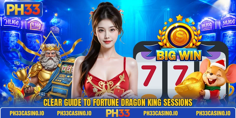 Clear guide to Fortune Dragon King sessions Clear guide to Fortune Dragon King sessions