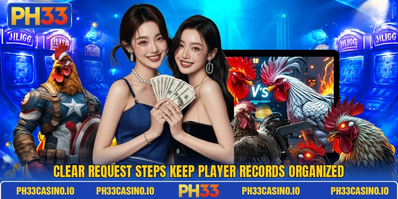 Clear request steps keep player records organized Clear request steps keep player records organized