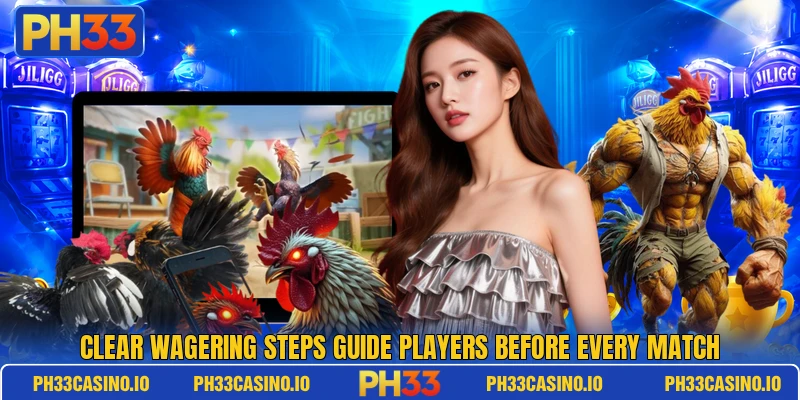 Clear wagering steps guide players before every match Clear wagering steps guide players before every match