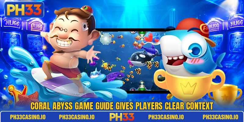 Coral Abyss Game guide gives players clear context