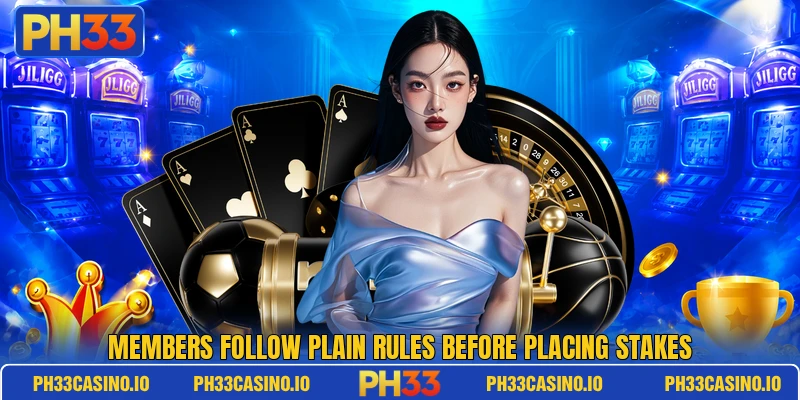 Members follow plain rules before placing stakes Members follow plain rules before placing stakes