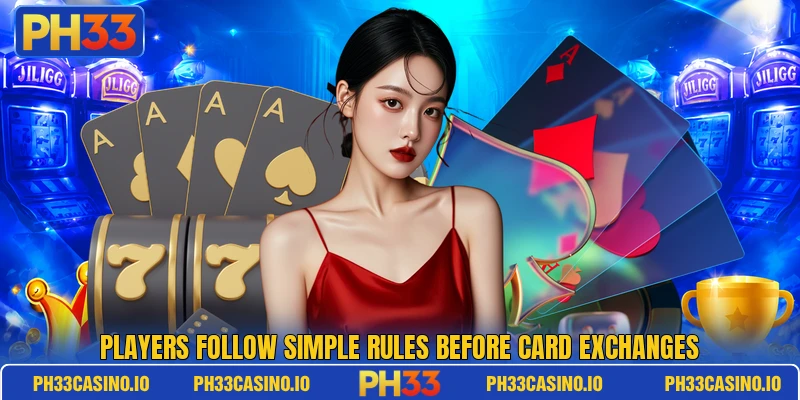 Players follow simple rules before card exchanges Players follow simple rules before card exchanges