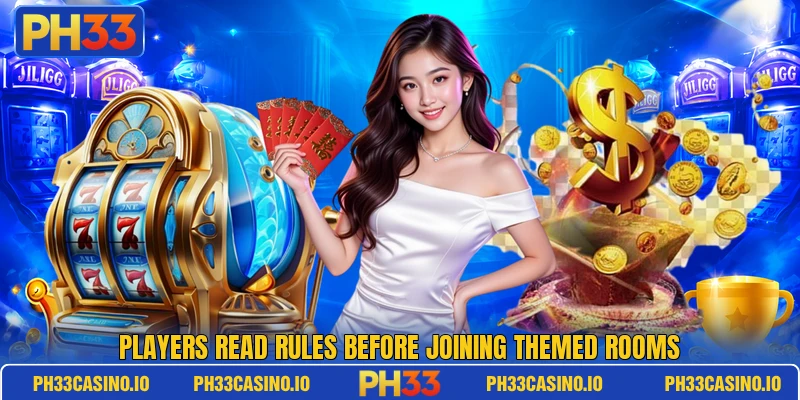 Players read rules before joining themed rooms Players read rules before joining themed rooms