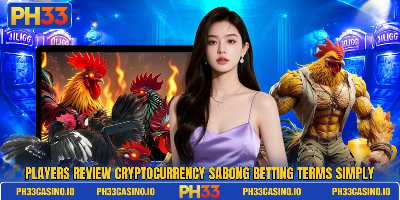 Players review Cryptocurrency sabong betting terms simply Players review Cryptocurrency sabong betting terms simply