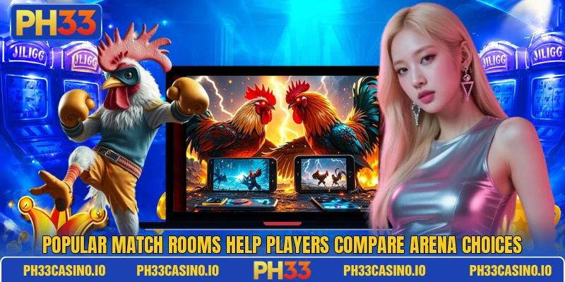 Popular match rooms help players compare arena choices Popular match rooms help players compare arena choices