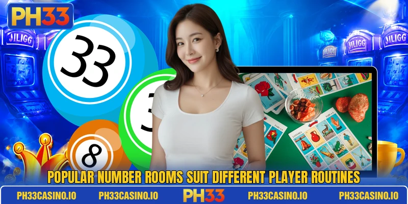 Popular number rooms suit different player routines