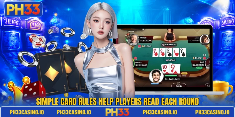 Simple card rules help players read each round Simple card rules help players read each round