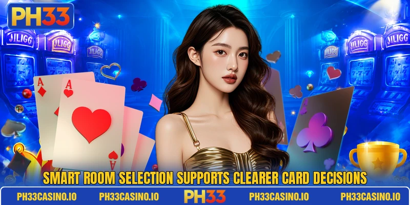 Smart room selection supports clearer card decisions Smart room selection supports clearer card decisions